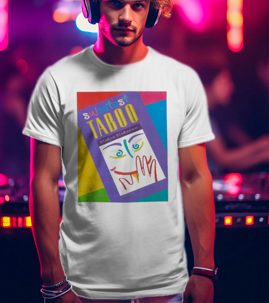 Sweetest Taboo If I Tell You Now Colorful Abstract Art Design T-Shirt