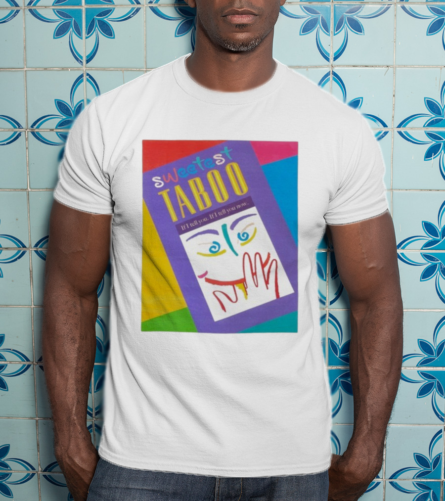 Sweetest Taboo If I Tell You Now Colorful Abstract Art Design T-Shirt