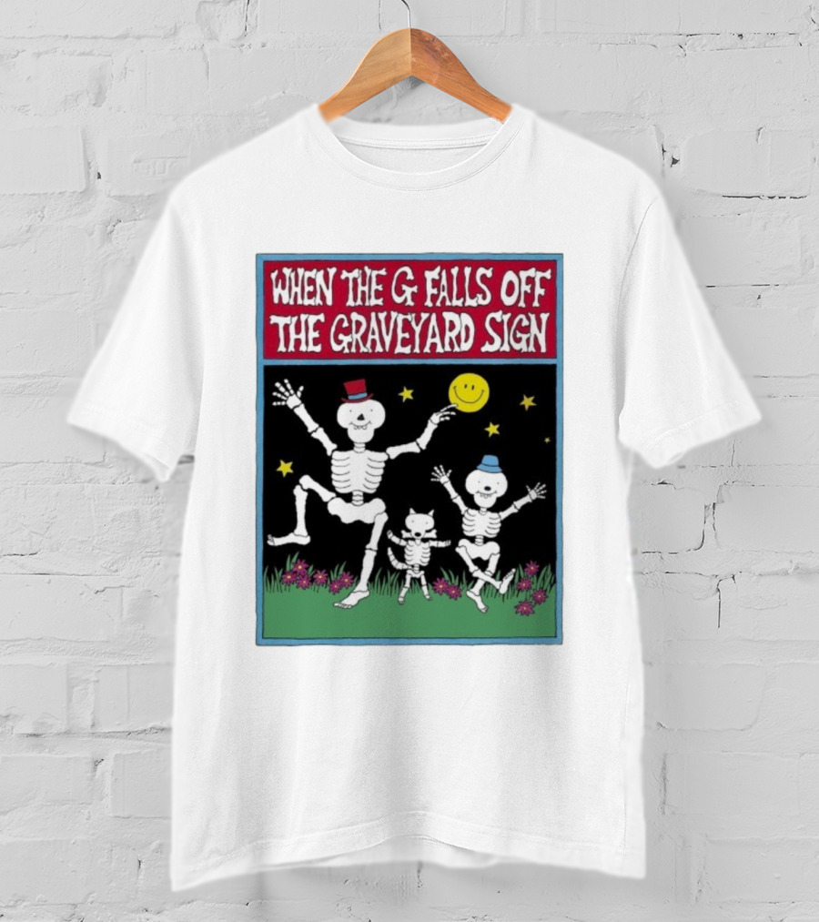 When The G Falls Off The Graveyard Sign Dancing Skeletons Funny Halloween Theme T-Shirt