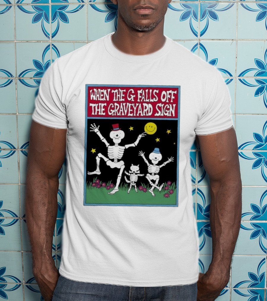 When The G Falls Off The Graveyard Sign Dancing Skeletons Funny Halloween Theme T-Shirt