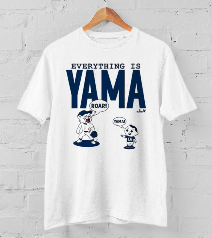 Everything Is Yama Roar Dodgers 2025 World Series Champions T-Shirt