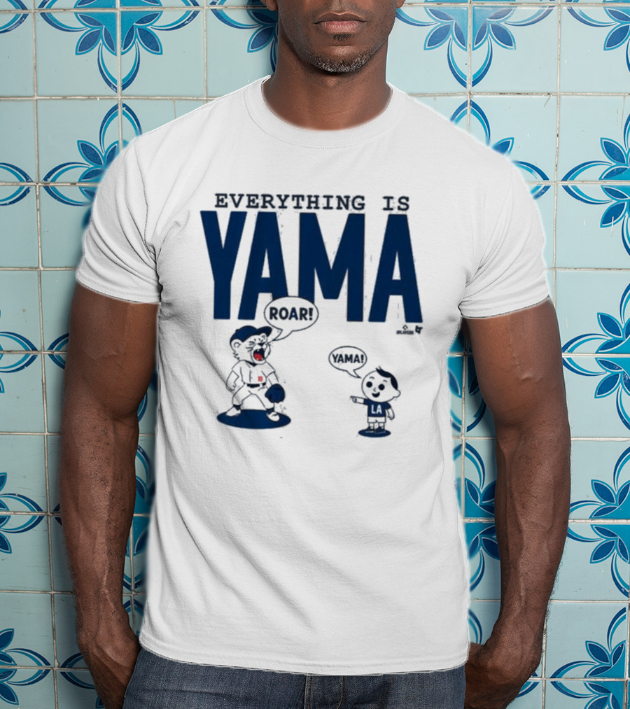 Everything Is Yama Roar Dodgers 2025 World Series Champions T-Shirt