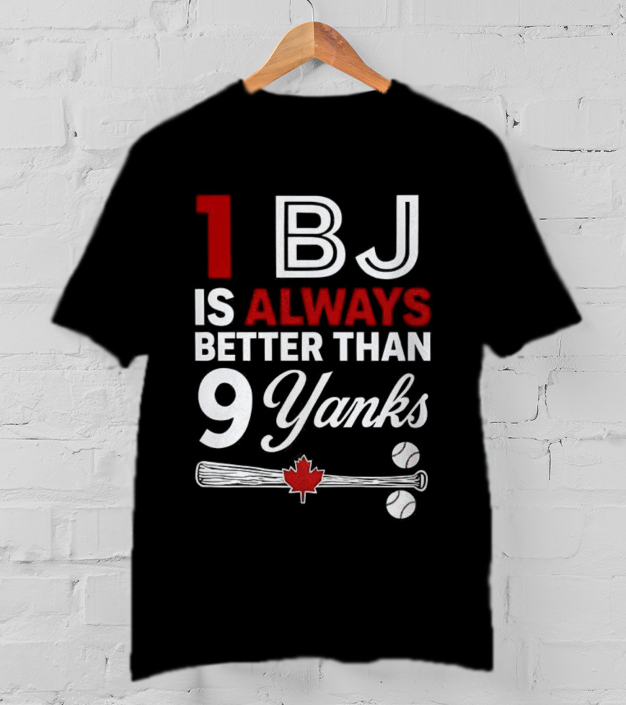 1 BJ Is Always Better Than 9 Yanks Baseball Canada Flag T-Shirt