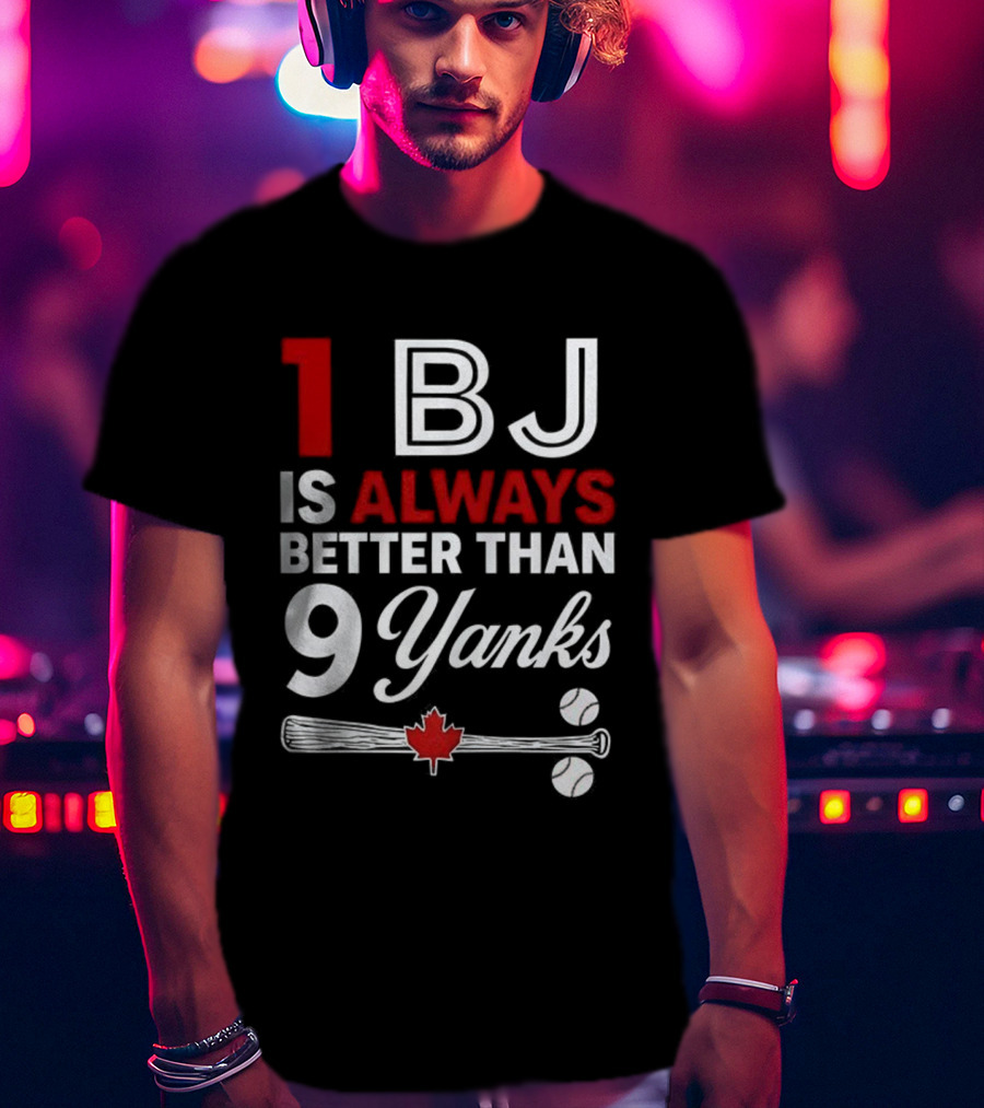 1 BJ Is Always Better Than 9 Yanks Baseball Canada Flag T-Shirt