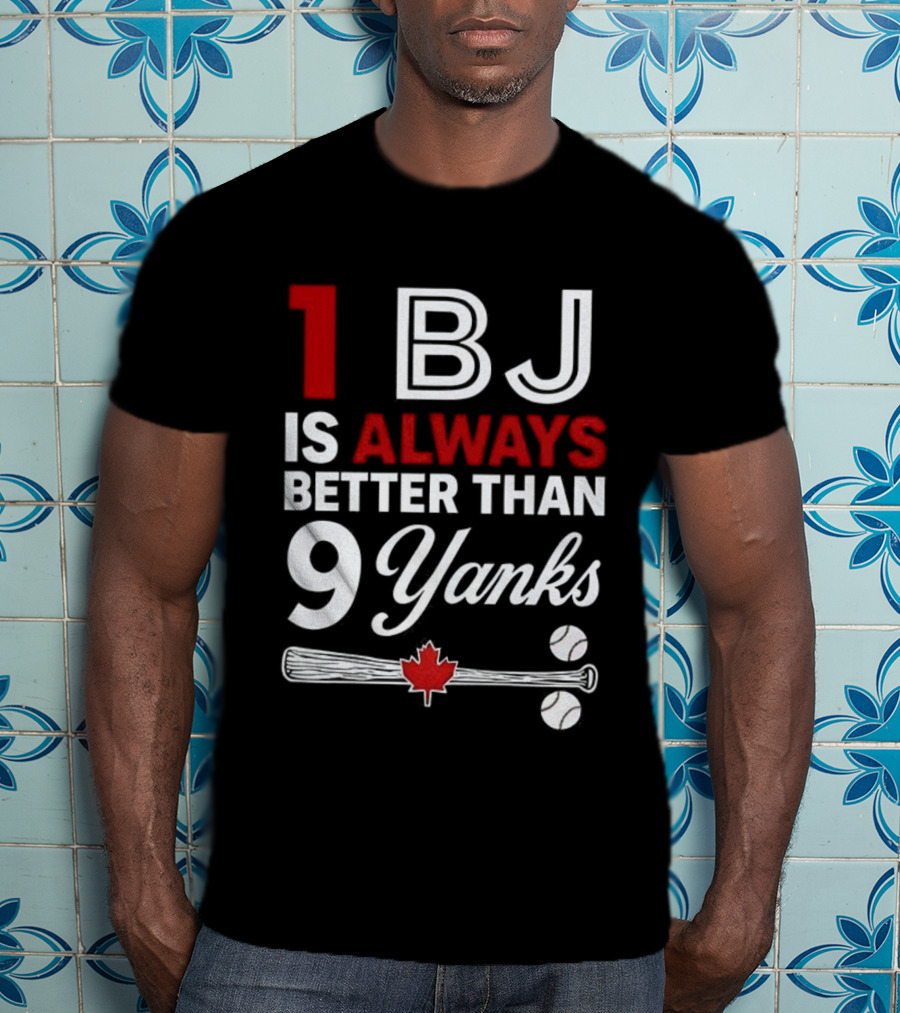1 BJ Is Always Better Than 9 Yanks Baseball Canada Flag T-Shirt
