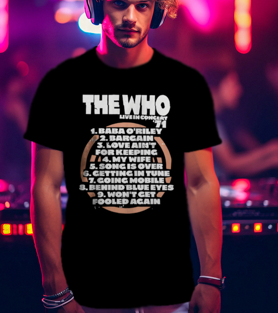 The Who Live In Concert Tracklist Baba O’riley Bargain Love Ain’t For Keeping T-Shirt