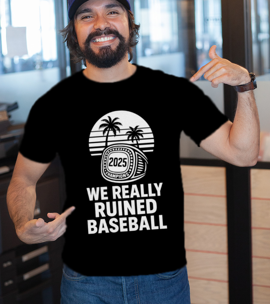 We Really Ruined Baseball 2025 Champions Ring Palms T-Shirt