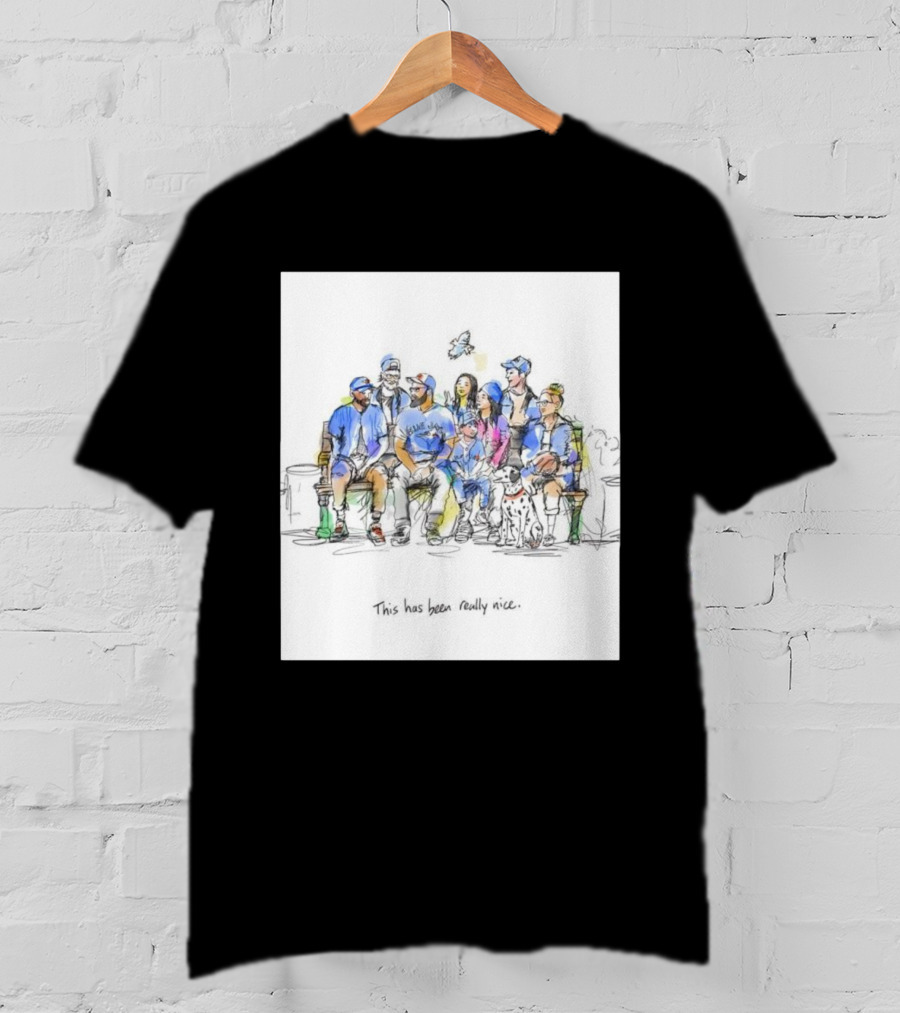Toronto Blue Jays Family This Has Been Really Nice T-Shirt