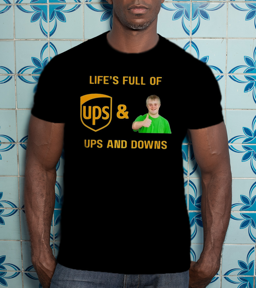 Life's Full Of UPS And Downs Thumbs Up T-Shirt