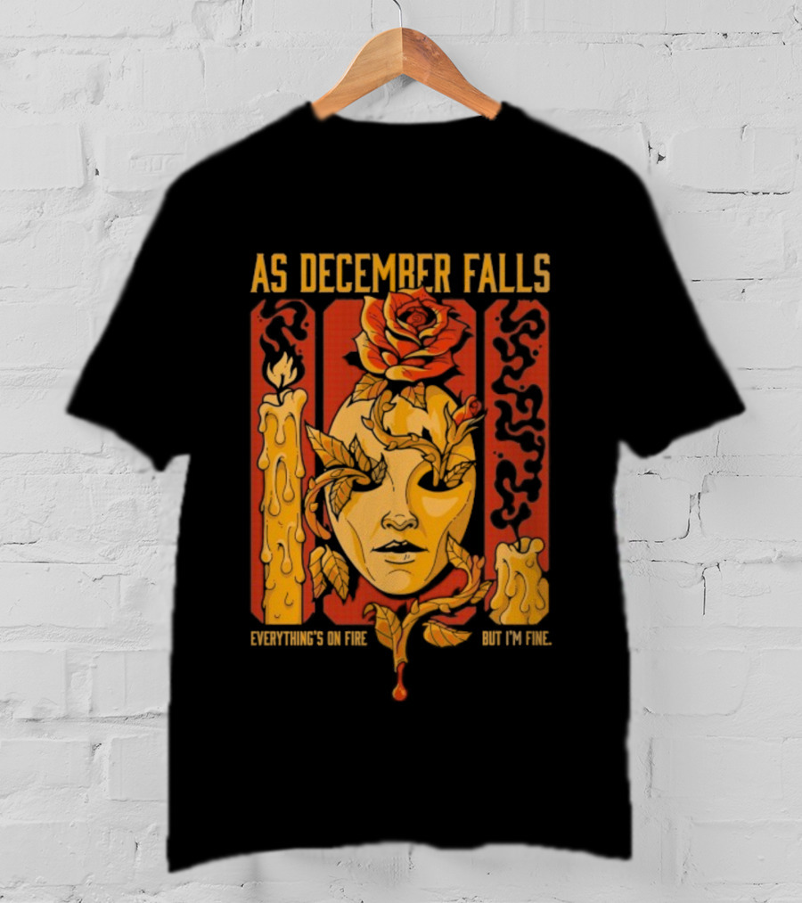 As December Falls Everything’s On Fire But I’m Fine Candle Face And Roses T-Shirt
