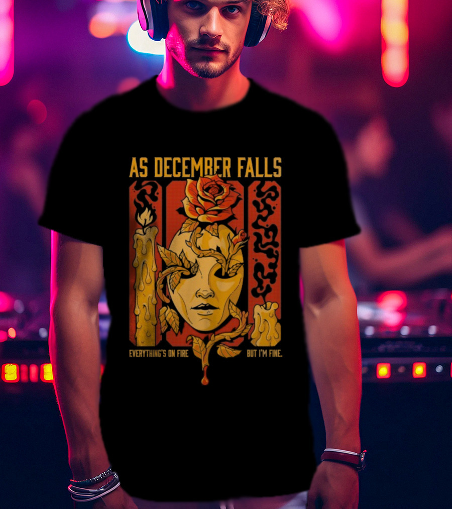 As December Falls Everything’s On Fire But I’m Fine Candle Face And Roses T-Shirt