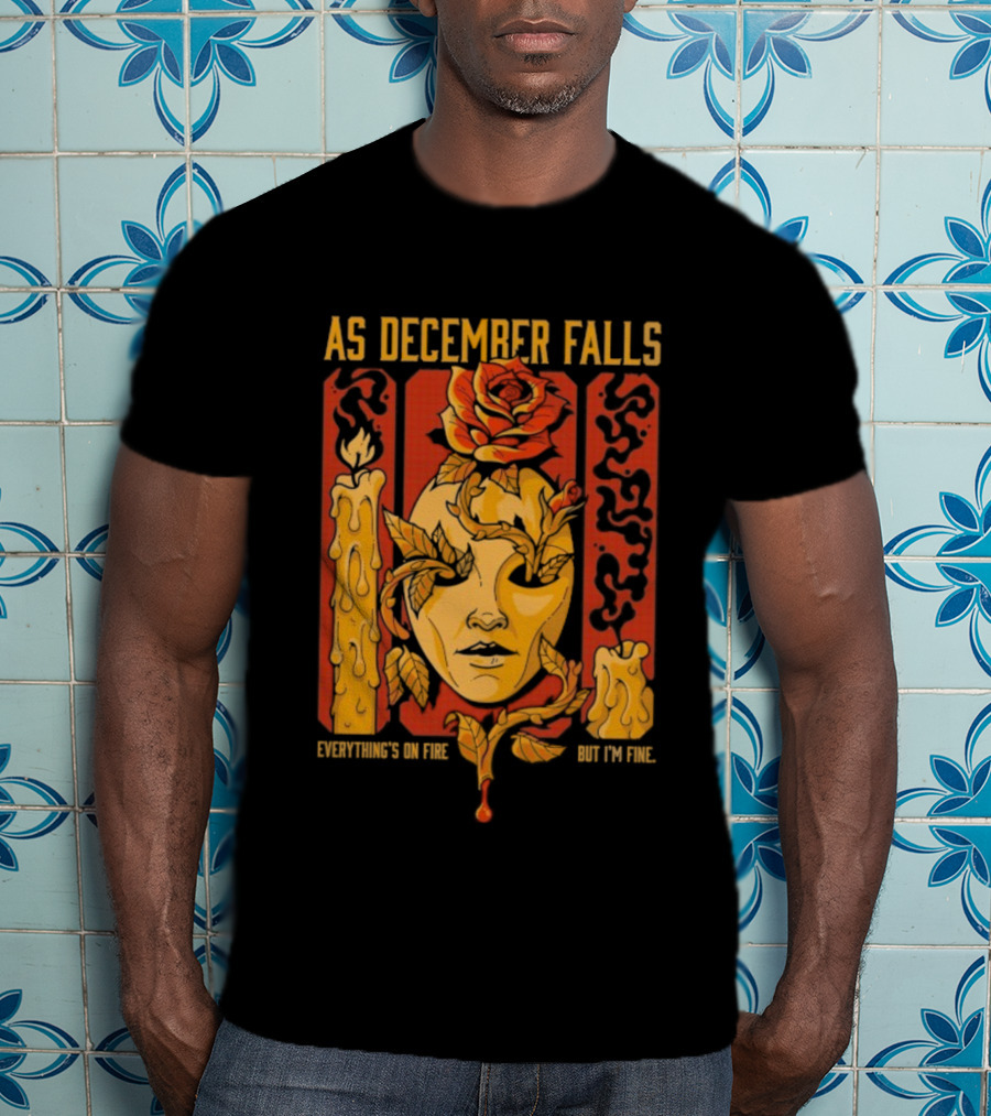 As December Falls Everything’s On Fire But I’m Fine Candle Face And Roses T-Shirt