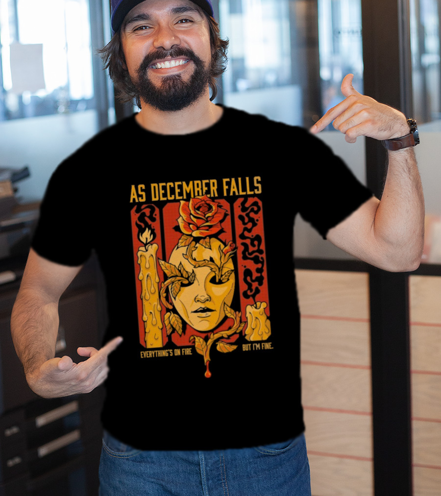 As December Falls Everything’s On Fire But I’m Fine Candle Face And Roses T-Shirt