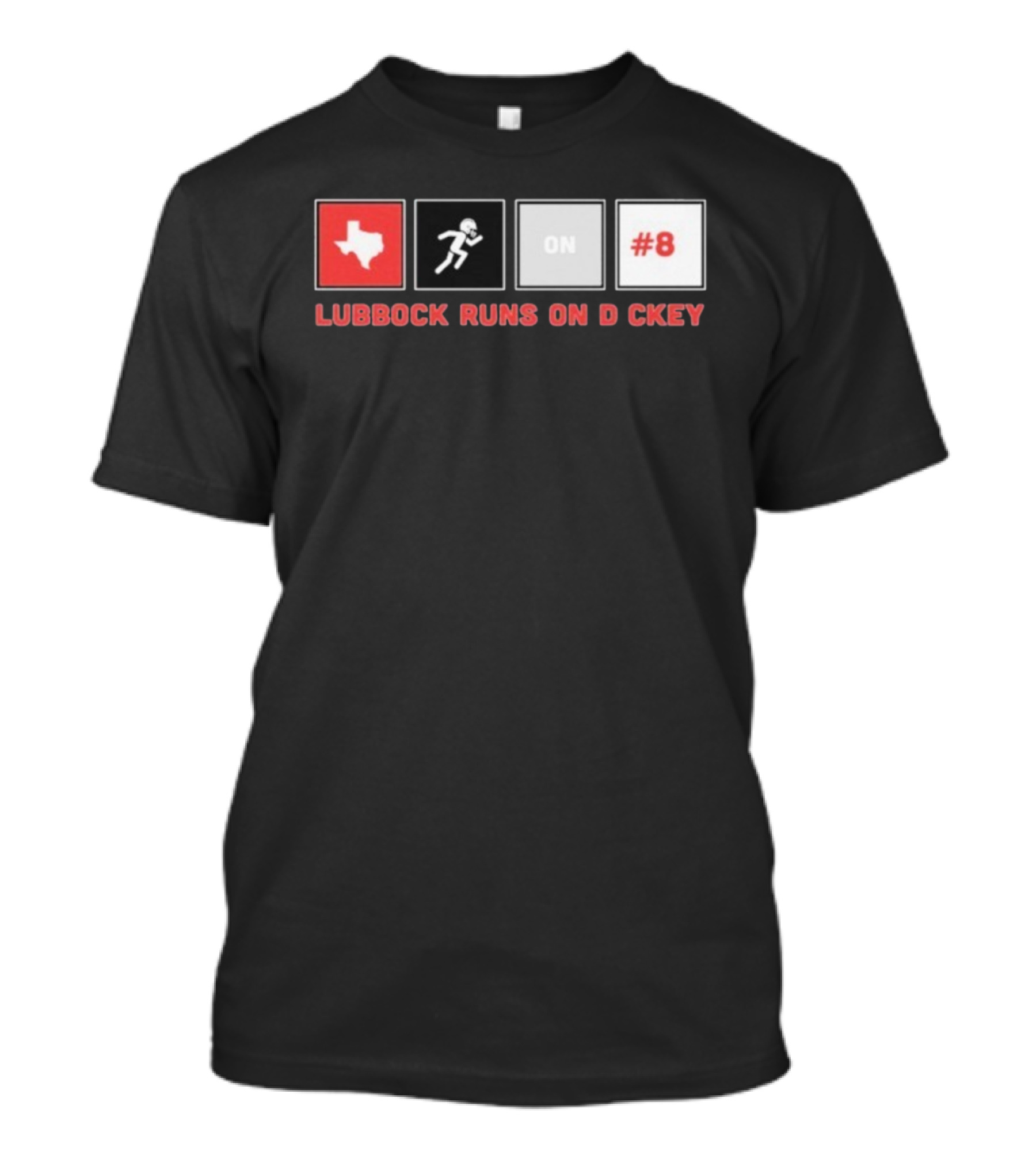 Lubbock Runs On Dickey Texas Tech Red Raiders Football #8 T-Shirt