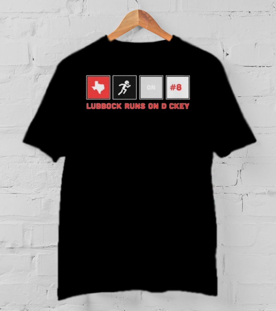 Lubbock Runs On Dickey Texas Tech Red Raiders Football #8 T-Shirt