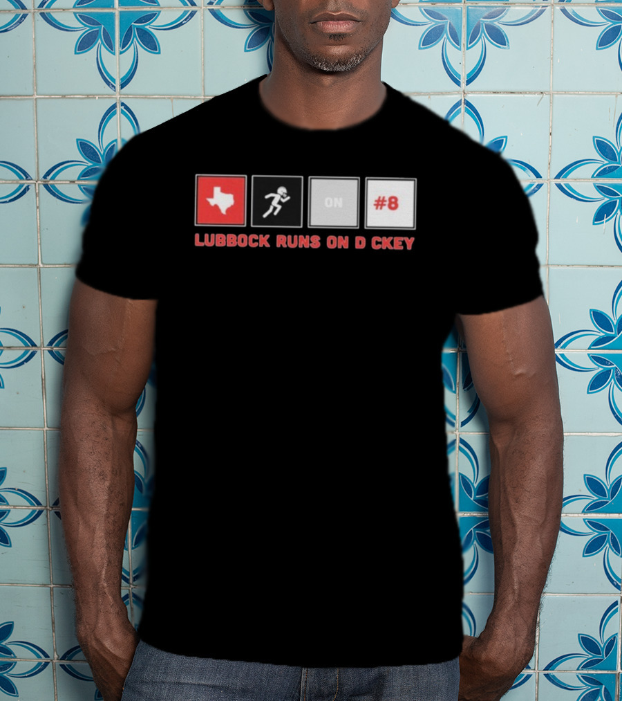 Lubbock Runs On Dickey Texas Tech Red Raiders Football #8 T-Shirt