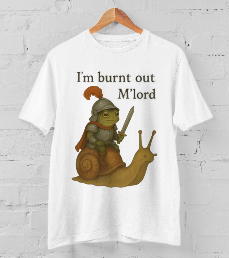 Frog Knight Riding Snail I'm Burnt Out M'lord T-Shirt