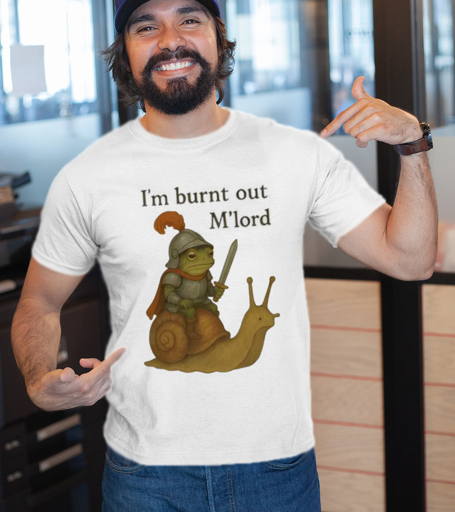 Frog Knight Riding Snail I'm Burnt Out M'lord T-Shirt
