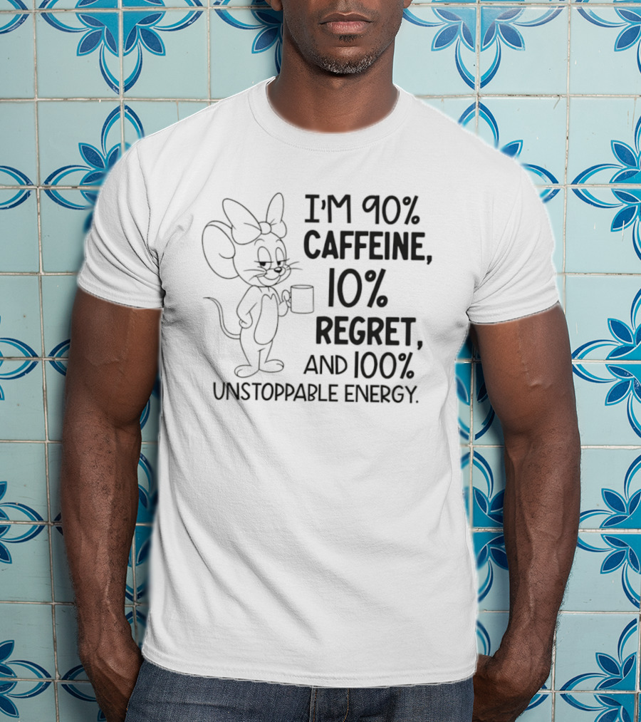 I'm 90% Caffeine 10% Regret And 100% Unstoppable Energy Mouse Cartoon T-Shirt