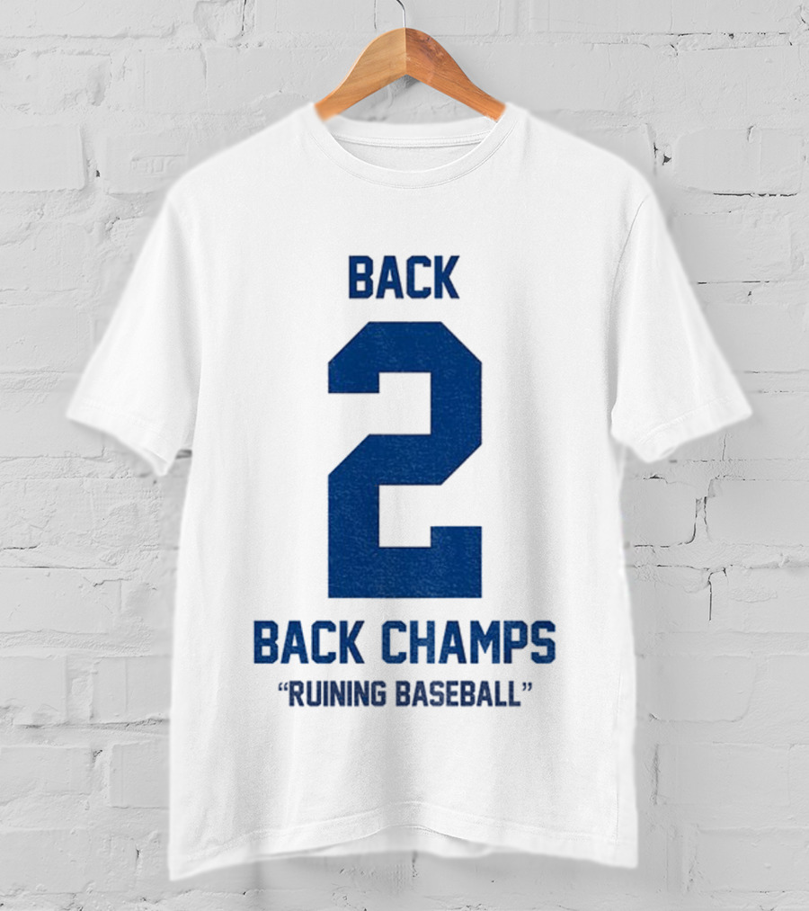 Back 2 Back Champs Ruining Baseball T-Shirt