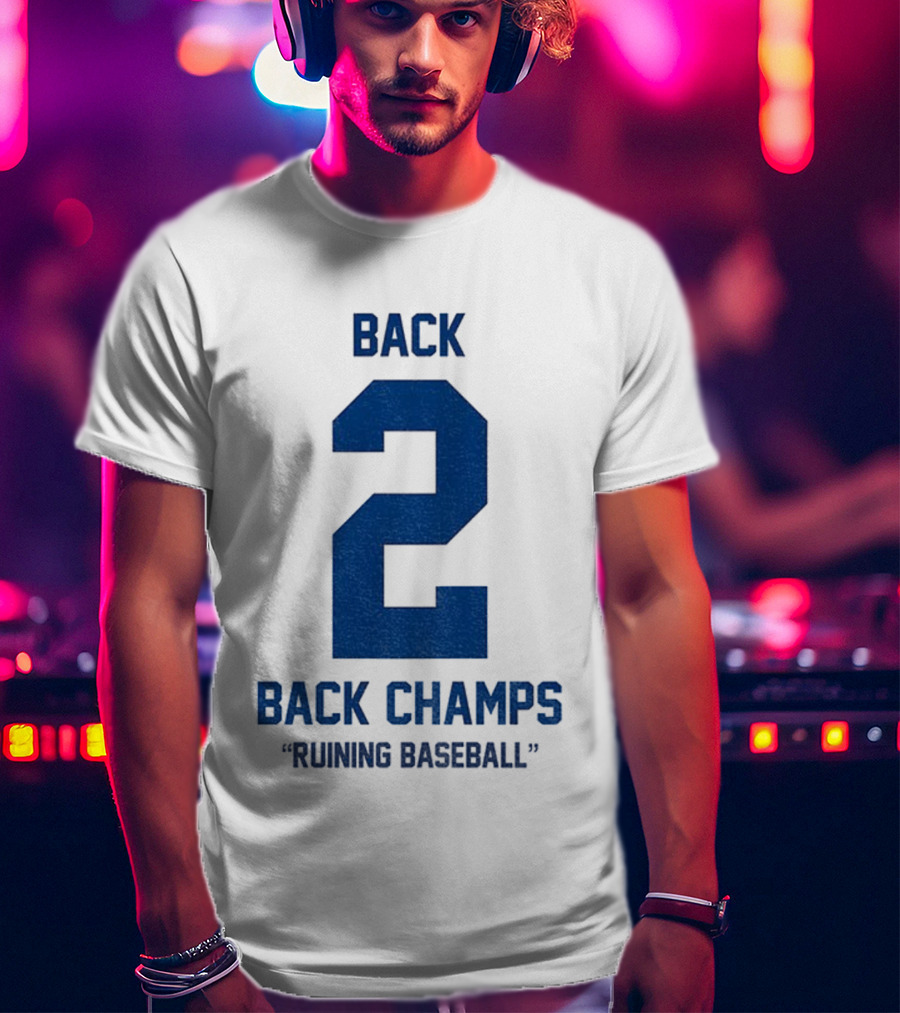 Back 2 Back Champs Ruining Baseball T-Shirt