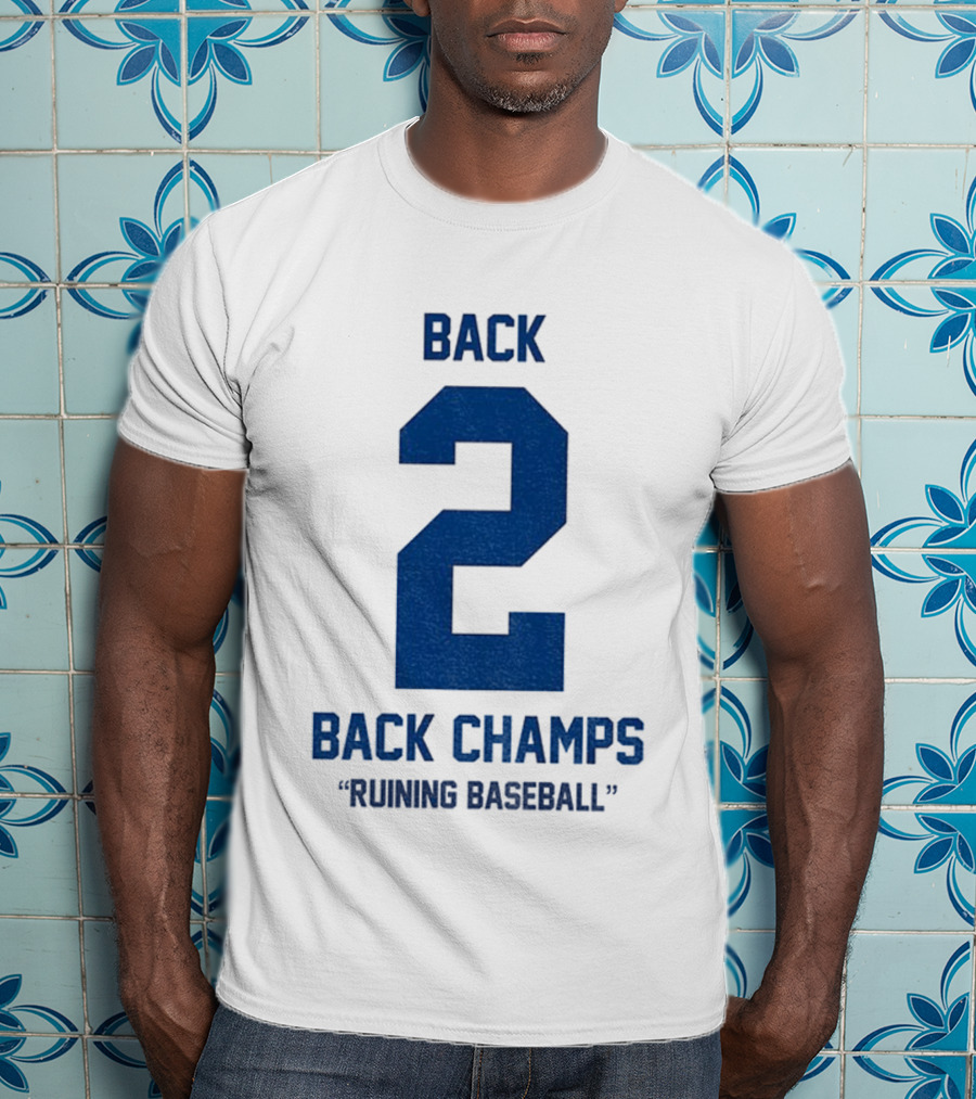 Back 2 Back Champs Ruining Baseball T-Shirt