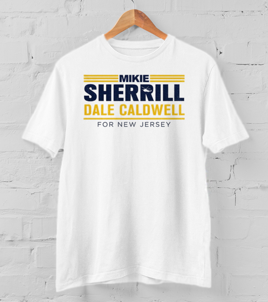 Mikie Sherrill Dale Caldwell For New Jersey Election Campaign T-Shirt