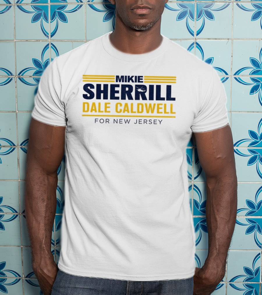 Mikie Sherrill Dale Caldwell For New Jersey Election Campaign T-Shirt