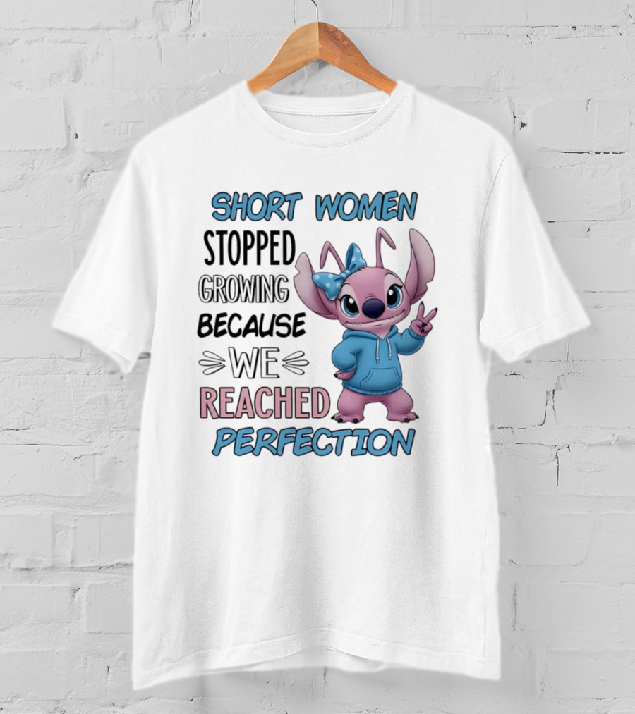 Short Women Stopped Growing Because We Reached Perfection Stitch T-Shirt