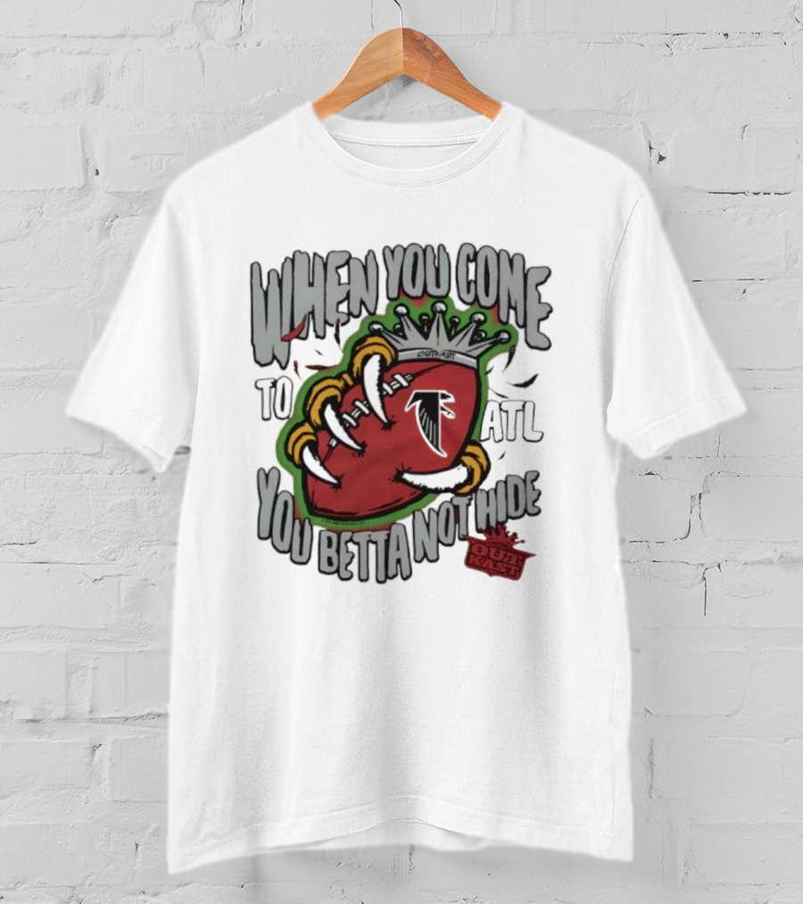 Atlanta Falcons OutKast Collaboration When You Come To ATL You Betta Not Hide T-Shirt
