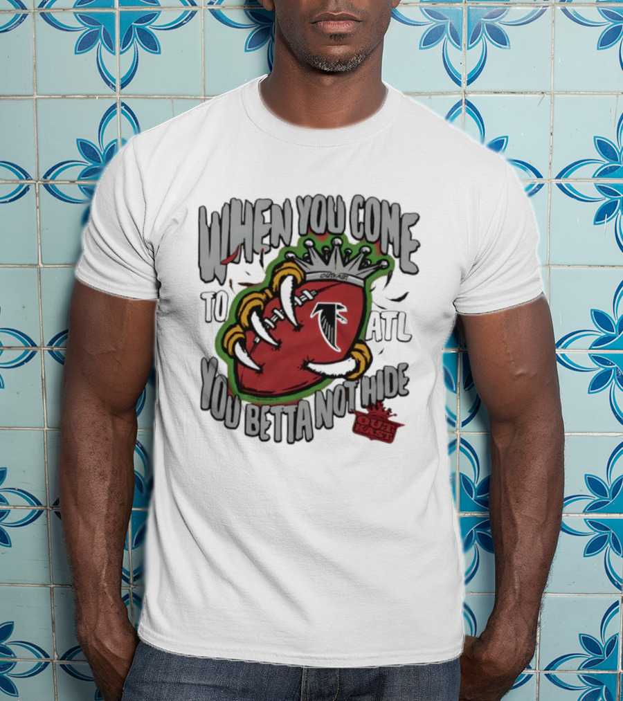 Atlanta Falcons OutKast Collaboration When You Come To ATL You Betta Not Hide T-Shirt