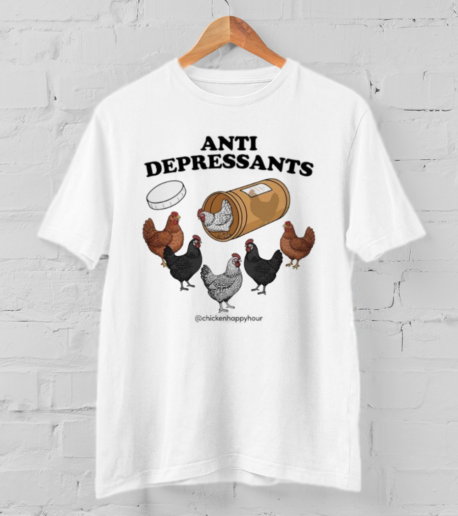 Chicken Happy Hour Anti Depressants Funny Farm Prescription Hen Gathering T-Shirt