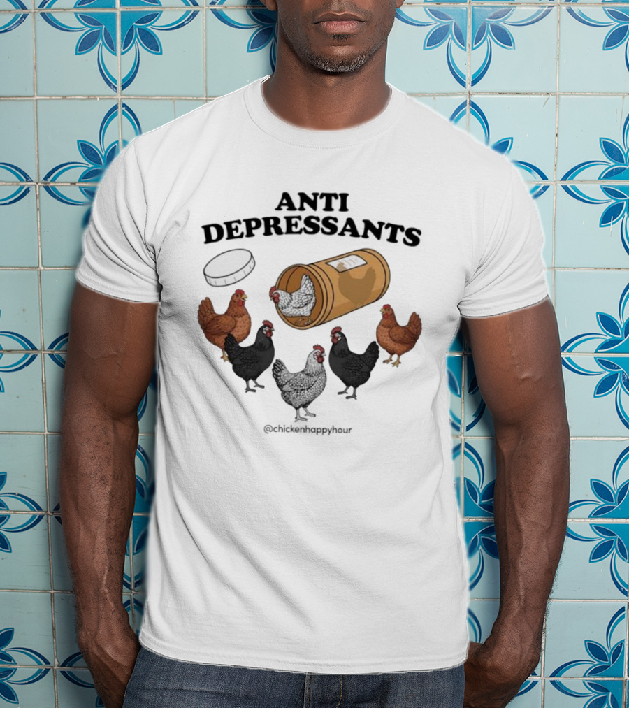 Chicken Happy Hour Anti Depressants Funny Farm Prescription Hen Gathering T-Shirt