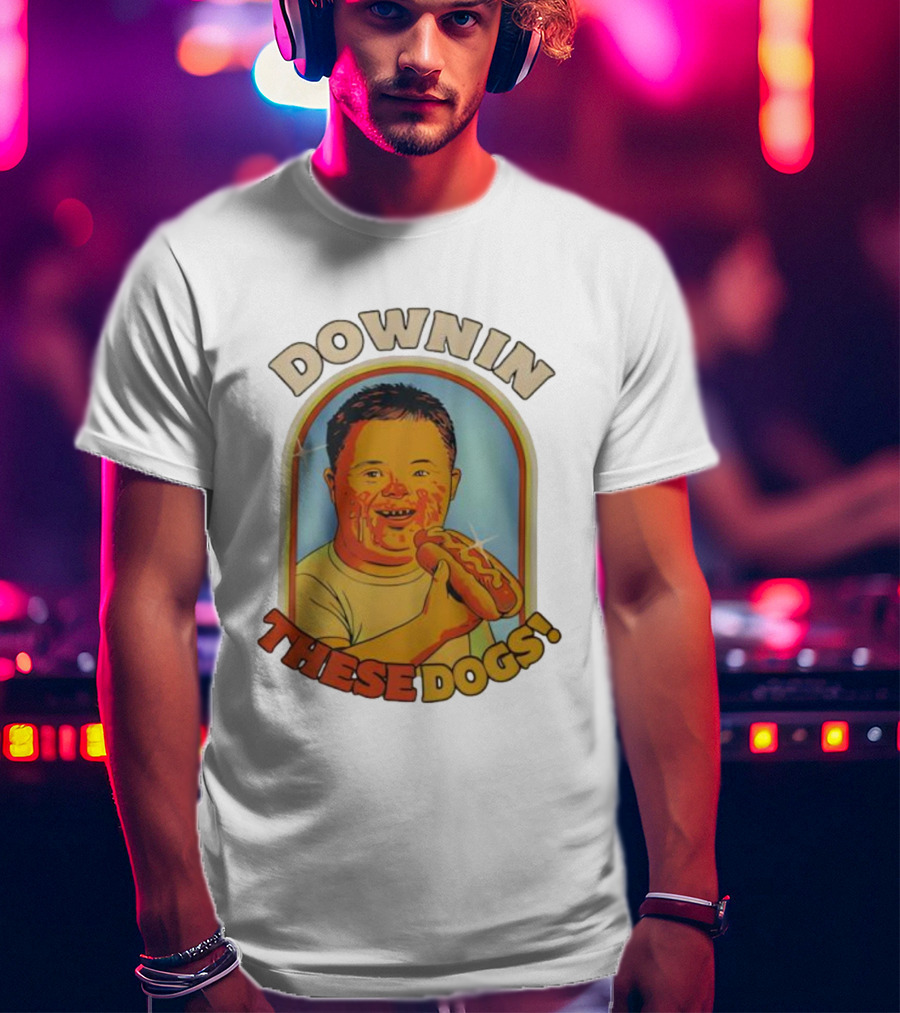 DOWNIN THESE DOGS Hot Dog Eating Fun T-Shirt