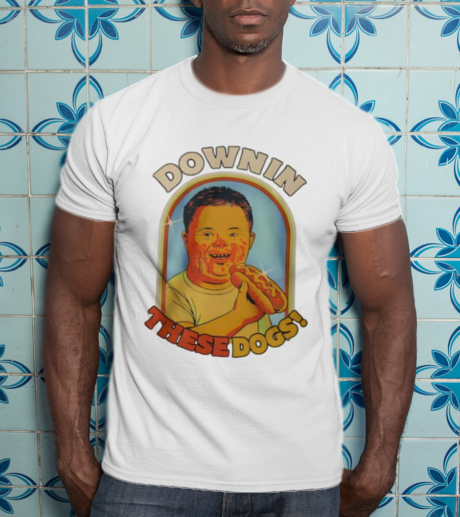 DOWNIN THESE DOGS Hot Dog Eating Fun T-Shirt