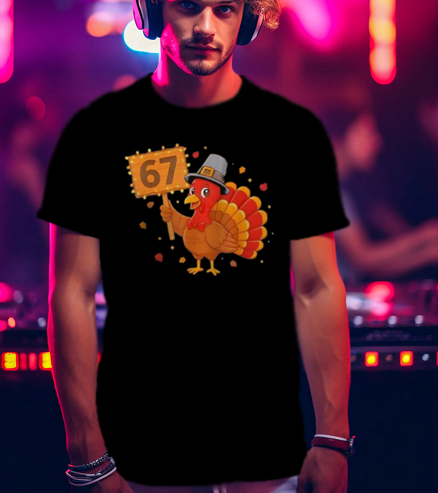 67 Turkey With Pilgrim Hat Thanksgiving Humor T-Shirt