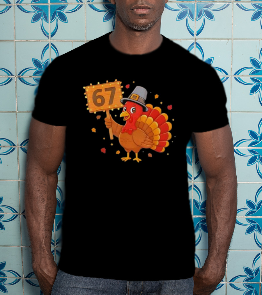 67 Turkey With Pilgrim Hat Thanksgiving Humor T-Shirt