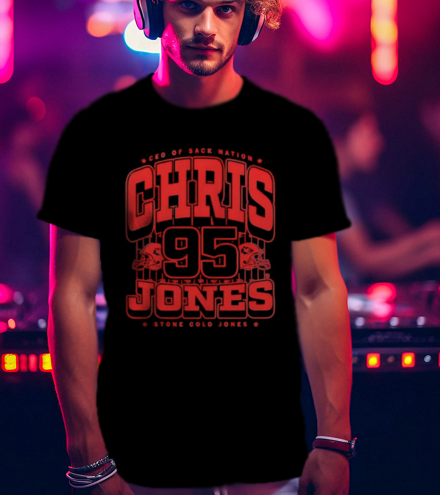 Chris Jones 95 CEO Of Sack Nation Stone Cold Jones T-Shirt