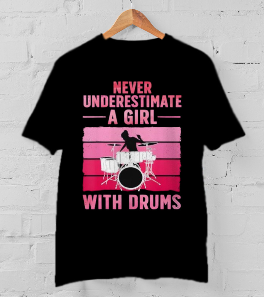 Never Underestimate A Girl With Drums Drummer Drumming Women T-Shirt