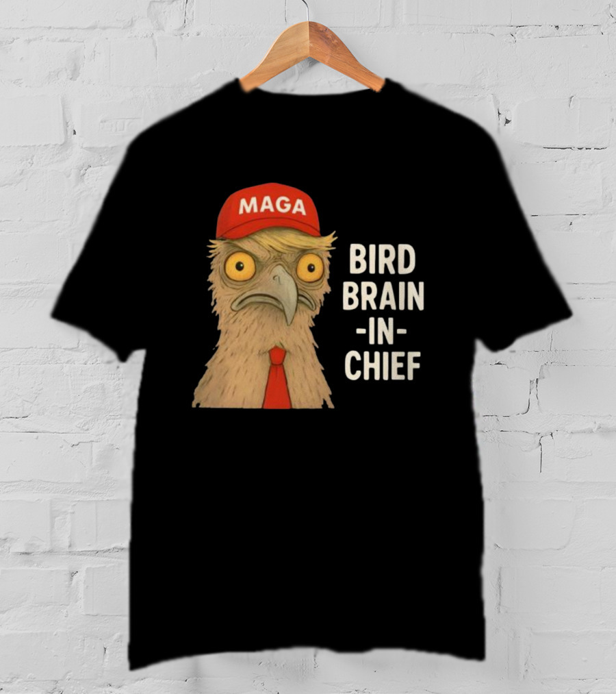 MAGA Bird Brain In Chief Red Cap And Tie T-Shirt