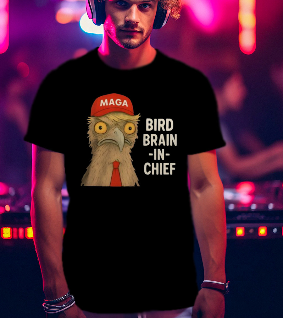 MAGA Bird Brain In Chief Red Cap And Tie T-Shirt