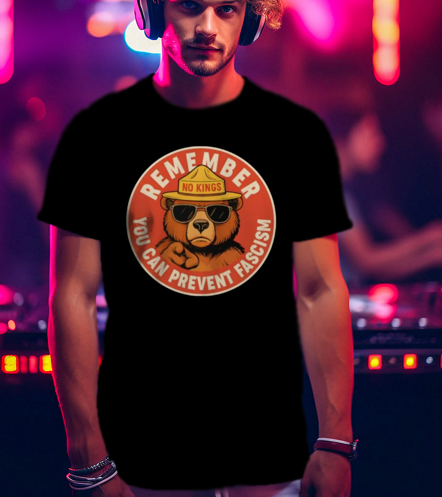 Remember No Kings You Can Prevent Fascism Bear T-Shirt