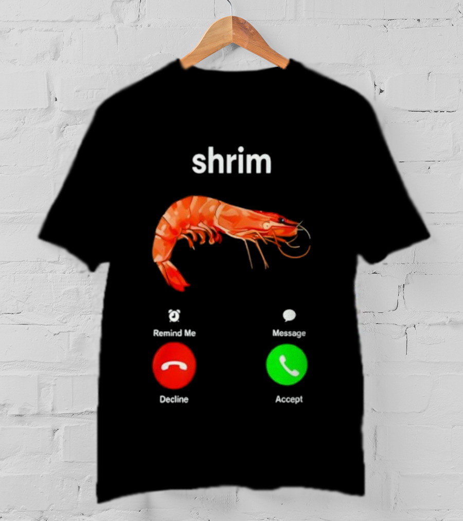 Shrim Funny Incoming Call Decline Accept Misspelled Humor T-Shirt