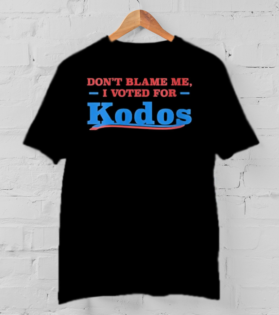 Don’t Blame Me I Voted For Kodos Comedy TV Show Reference T-Shirt