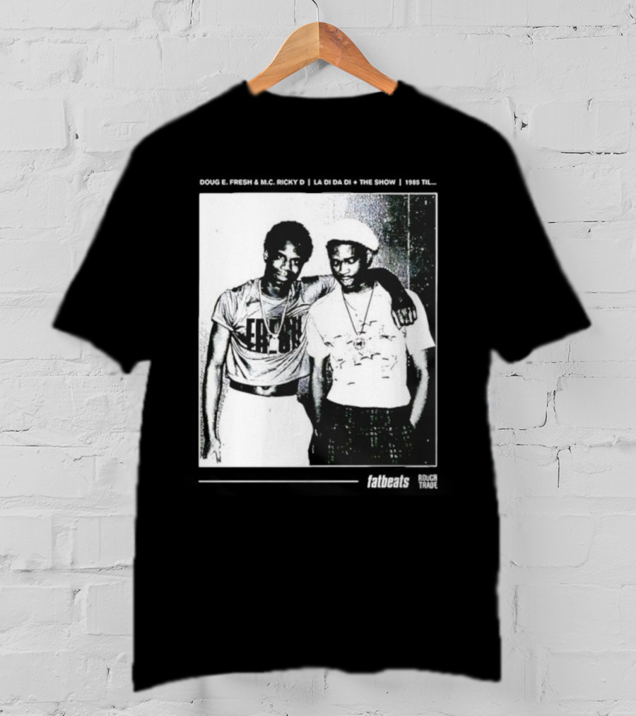 Doug E. Fresh MC Ricky D La Di Da Di 1985 Til Fatbeats The Show T-Shirt