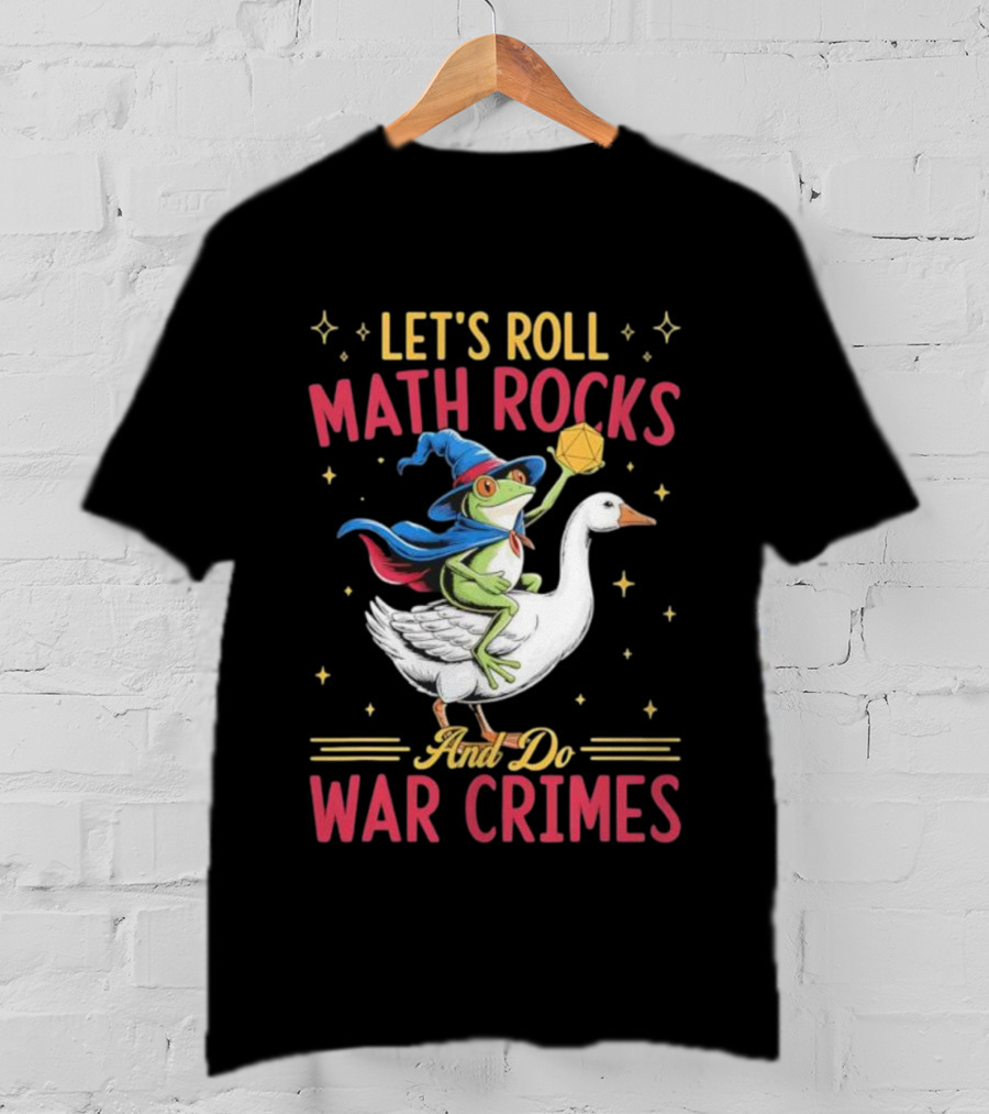 Let's Roll Math Rocks Frog Wizard Goose Rider War Crimes T-Shirt
