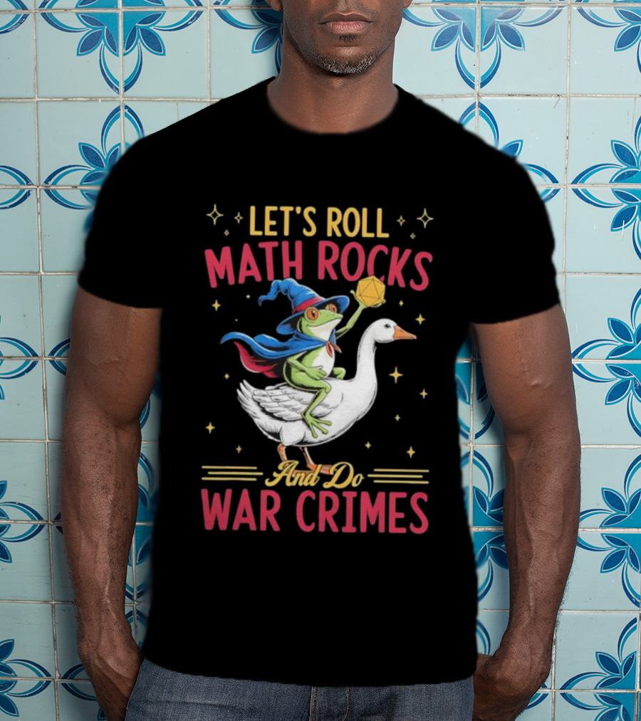 Let's Roll Math Rocks Frog Wizard Goose Rider War Crimes T-Shirt