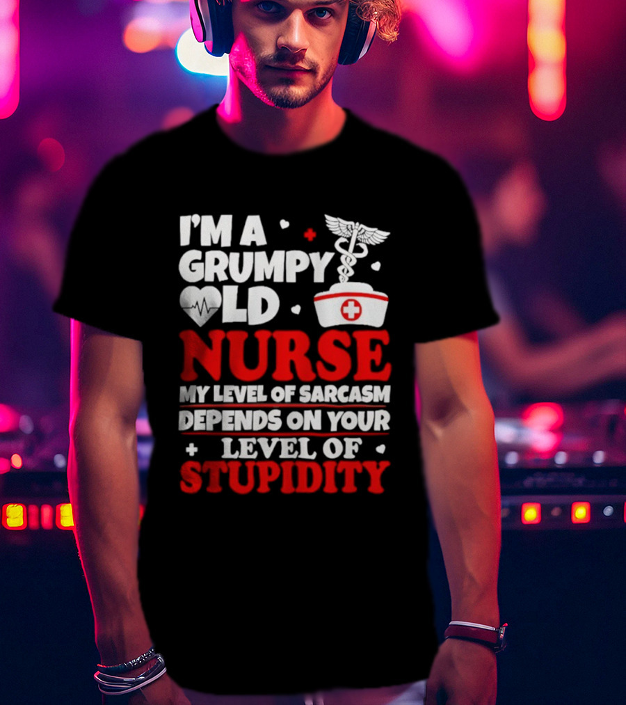 I'm A Grumpy Old Nurse My Level Of Sarcasm Depends On Your Level Of Stupidity Nurse Cap Caduceus T-Shirt