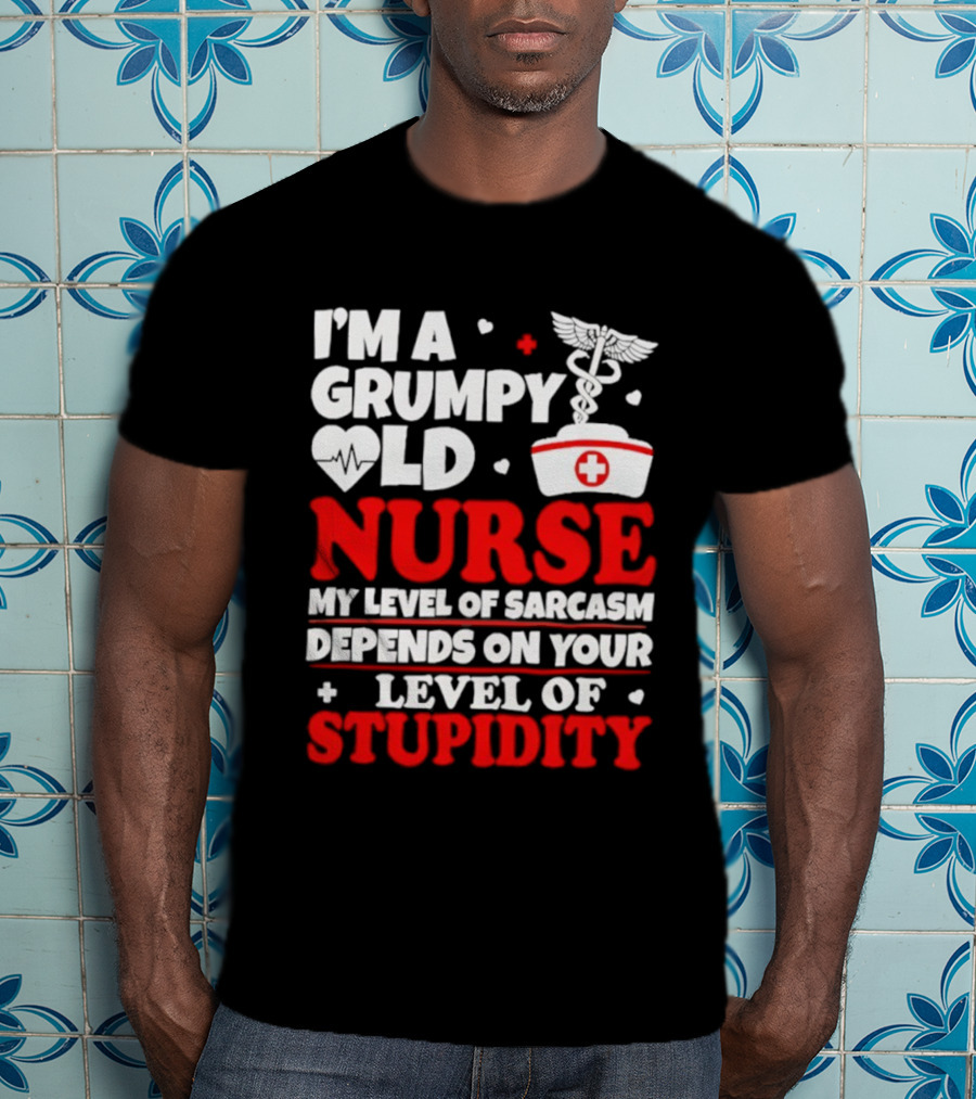 I'm A Grumpy Old Nurse My Level Of Sarcasm Depends On Your Level Of Stupidity Nurse Cap Caduceus T-Shirt