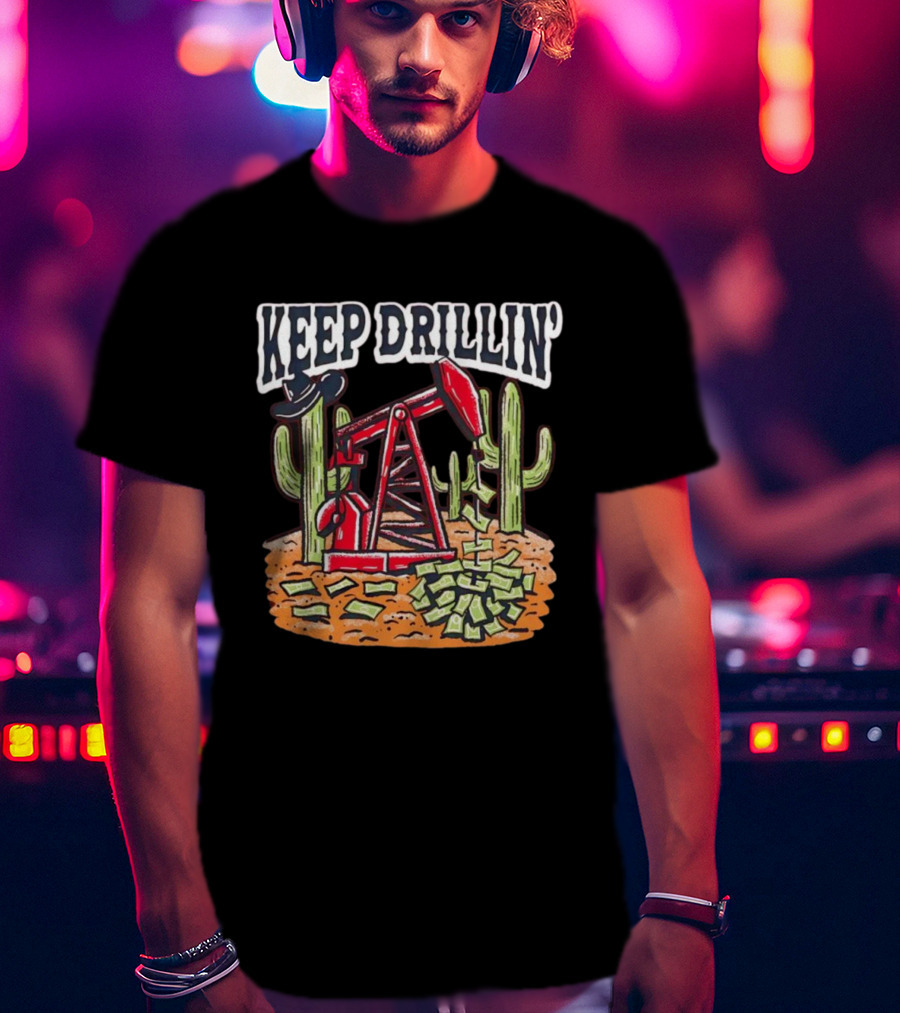 Keep Drillin’ Cactus Oil Derrick Money Illustration Barstool U T-Shirt
